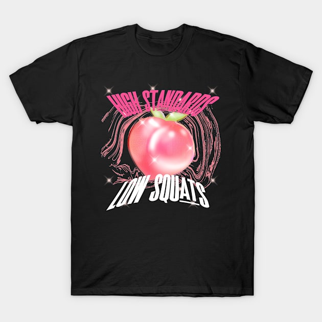 HIGH STANDARDS LOW SQUATS T-Shirt by Thom ^_^